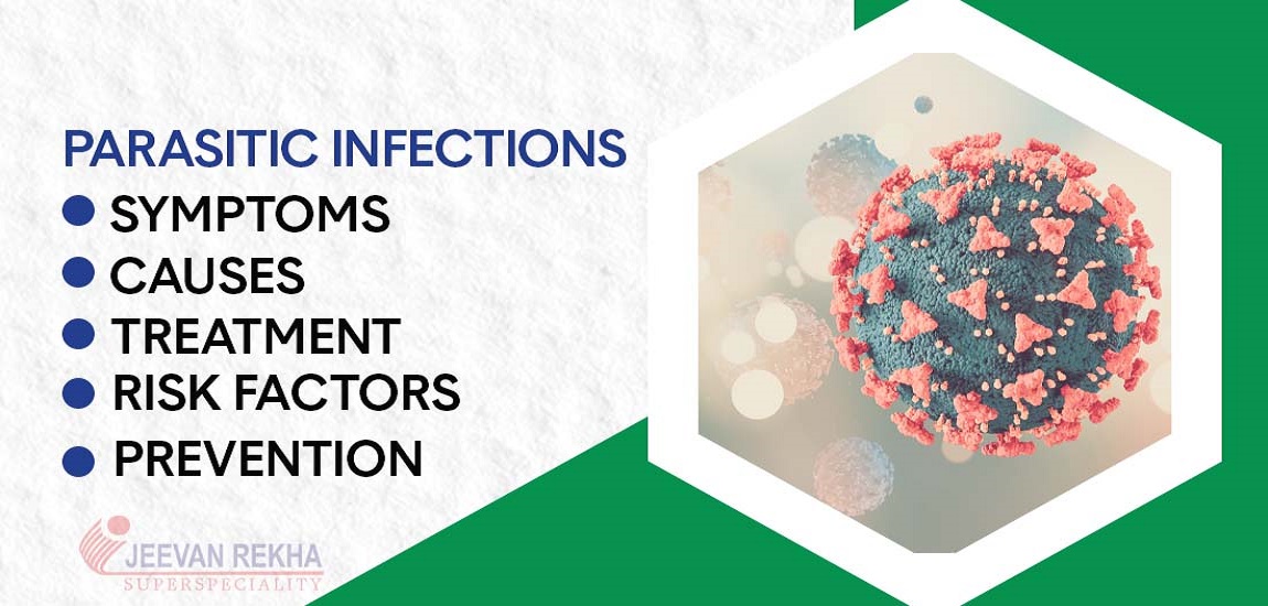 Parasitic Infections: Symptoms, Causes, Risk Factors, Prevention and Treatment