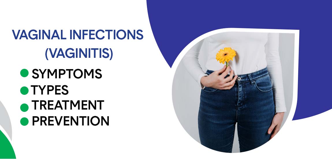 Vaginal Infections (Vaginitis): Types, Symptoms, Treatment & Prevention
