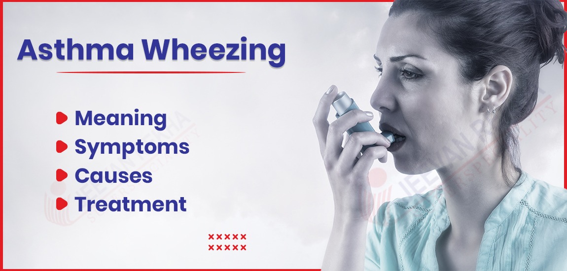 Asthma Wheezing: Meaning of Wheezing, Symptoms, Causes, and Treatment