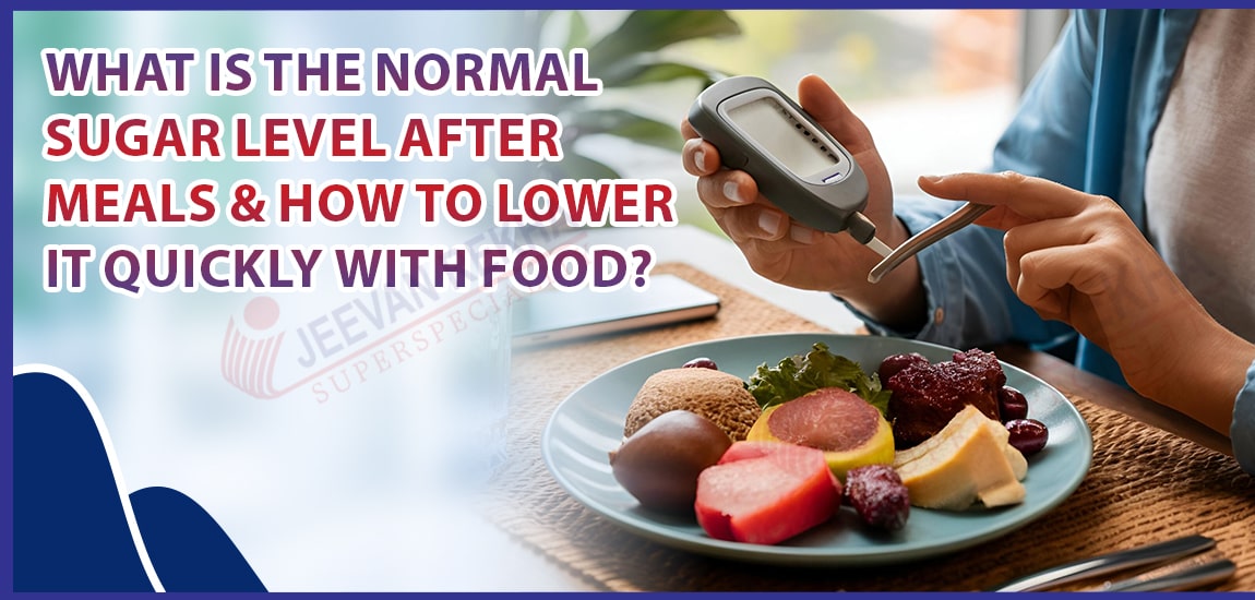 What Is the Normal Sugar Level After Meals & How to Lower It Quickly with Food?