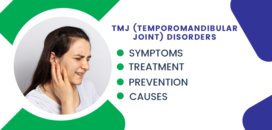 TMJ (Temporomandibular Joint) Disorders - Symptoms, Causes, Prevention, and Treatment 