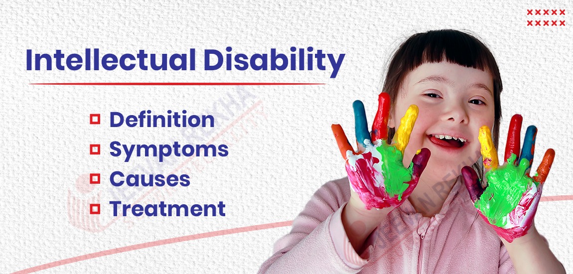 Intellectual Disability: Definition, Symptoms, Causes, and Treatment