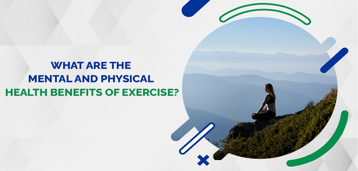 What are the mental and physical health benefits of Exercise?